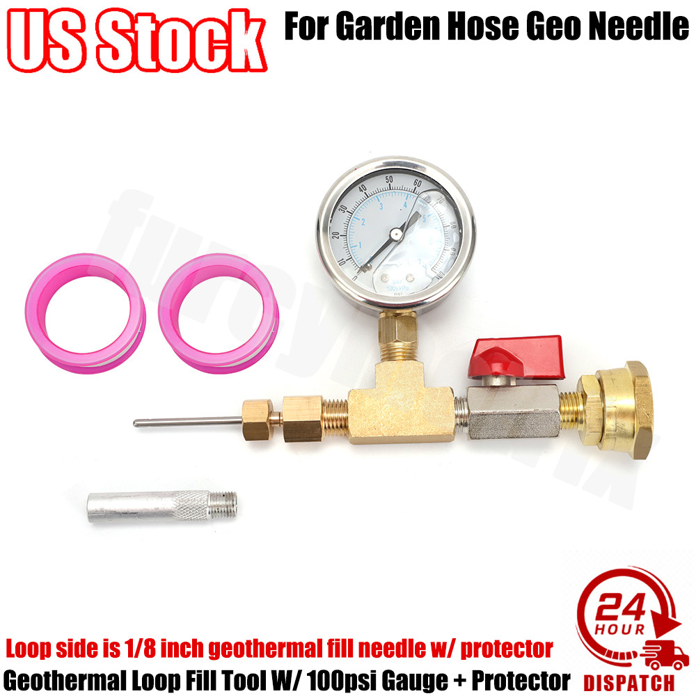 Geothermal Loop Fill Tool W/ 100psi Gauge & Protector For Garden Hose Geo Needle